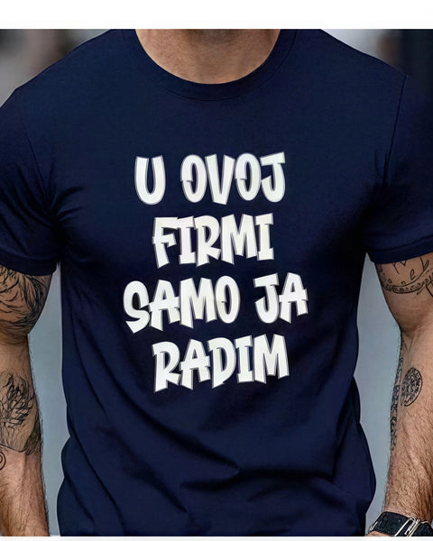 "U Ovoj Firmi Samo Ja Radim" Tee