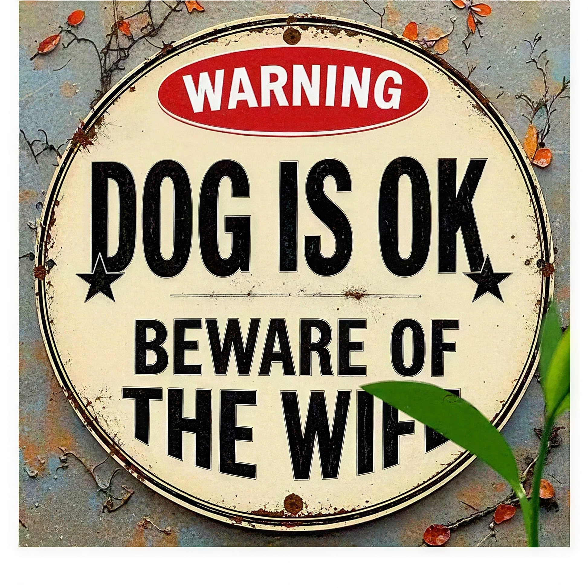 "Dog Is OK — Beware of the Wife" Sign